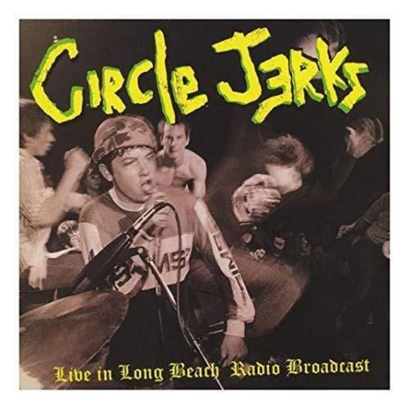 Circle Jerks – Live In Long Beach – Radio Broadcast  (Vinyl)