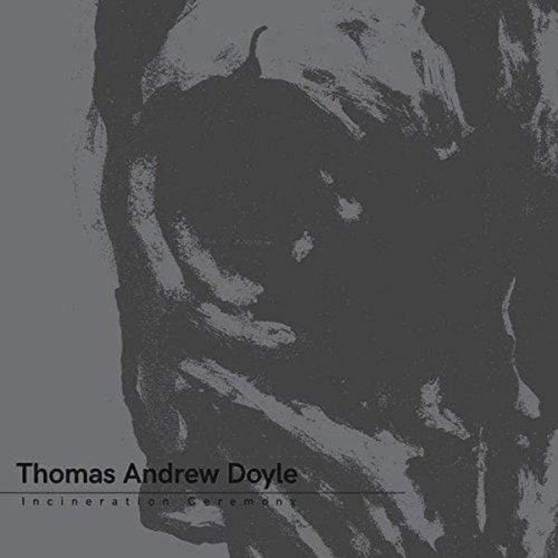 Thomas Andrew Doyle – Incineration Ceremony (Vinyl)