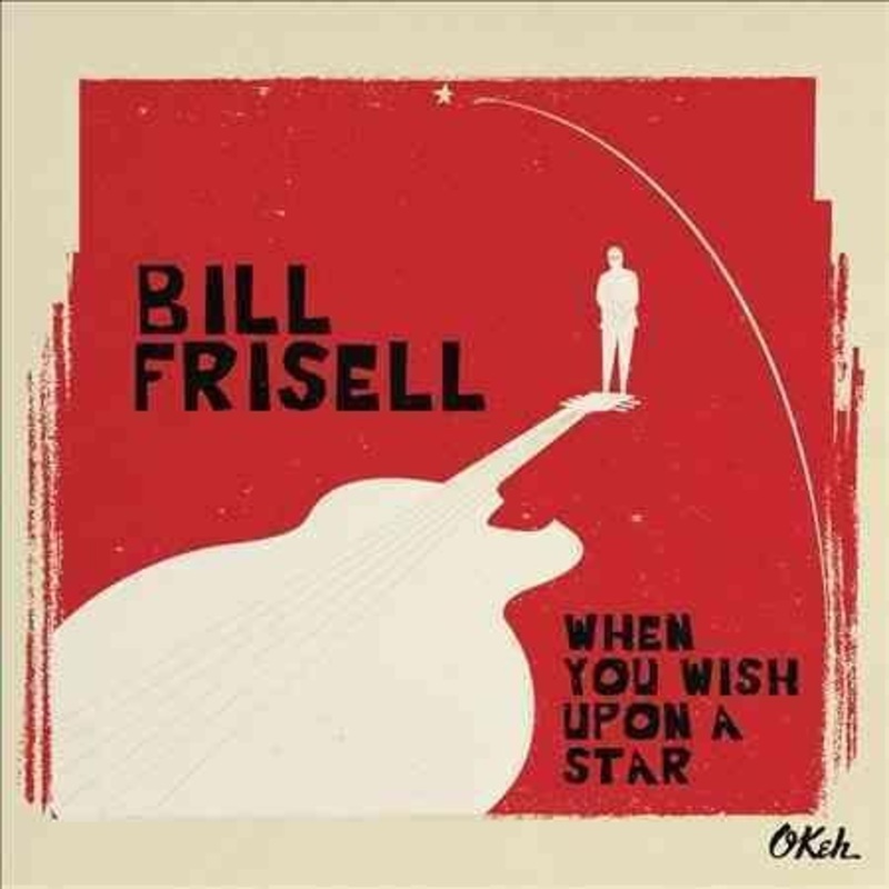Bill Frisell – When You Wish Upon A Star (Vinyl)
