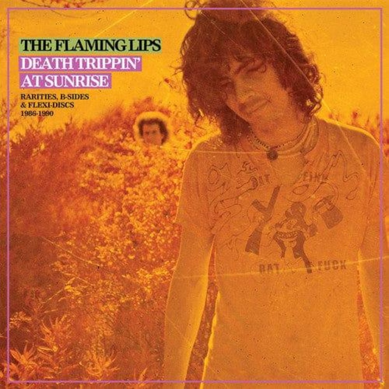 The Flaming Lips – Death Trippin’ At Sunrise: Rarities, B-Sides & Flexi-Discs 1986-1990 (Remastered) (2 LP)