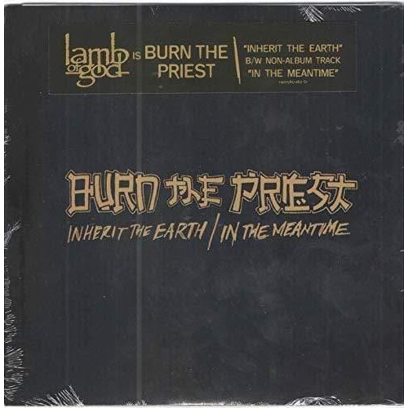 Burn The Priest ( Lamb Of God ) – Inherit The Earth / In The Meantime (Indie Exclusive) (7 Single)  (Vinyl)