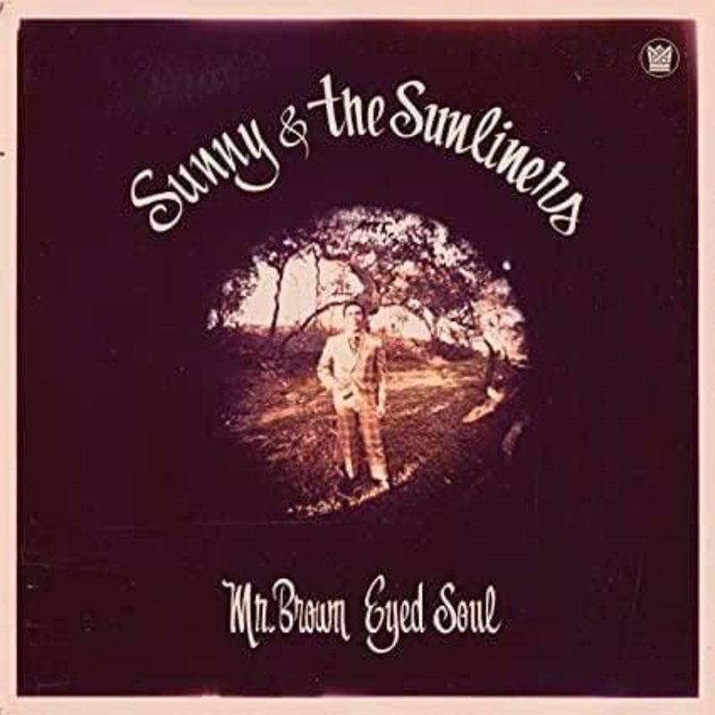 Sunny & The Sunliners – Mr. Brown Eyed Soul (LP)