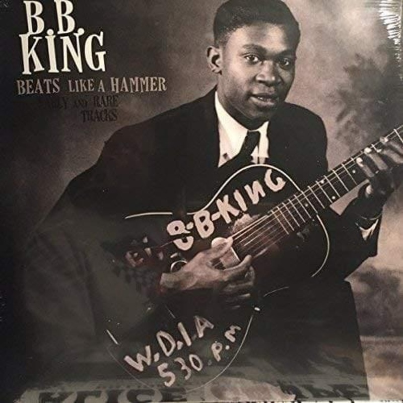 B.B. King – Beats Like A Hammer: Early And Rare Tracks (Vinyl)