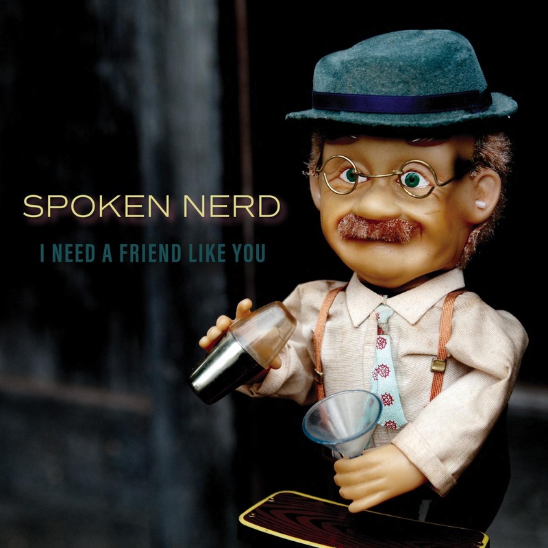 Spoken Nerd – I Need A Friend Like You (Vinyl)