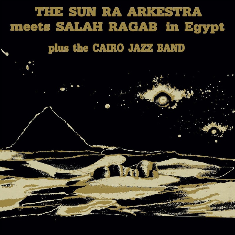Sun Ra Arkestra & Salah Ragab – The Sun Ra Arkestra Meets Salah Ragab in Egypt (Vinyl)
