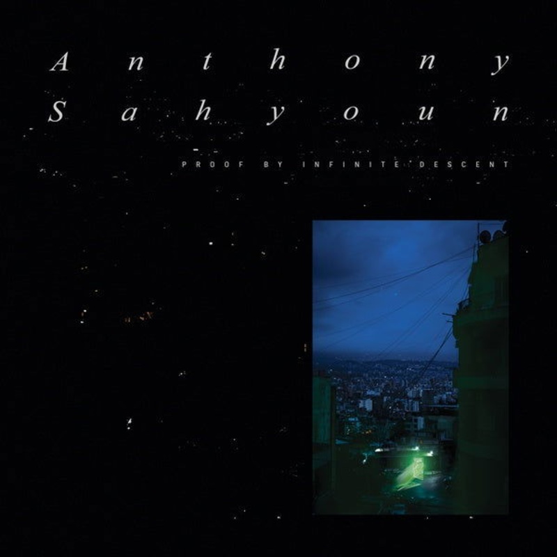 Anthony Sahyoun – Proof By Infinite Descent (Vinyl)