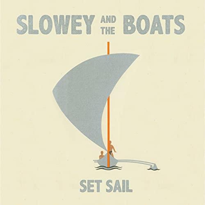 Slowey And The Boats – Set Sail (Sea Fog LP)
