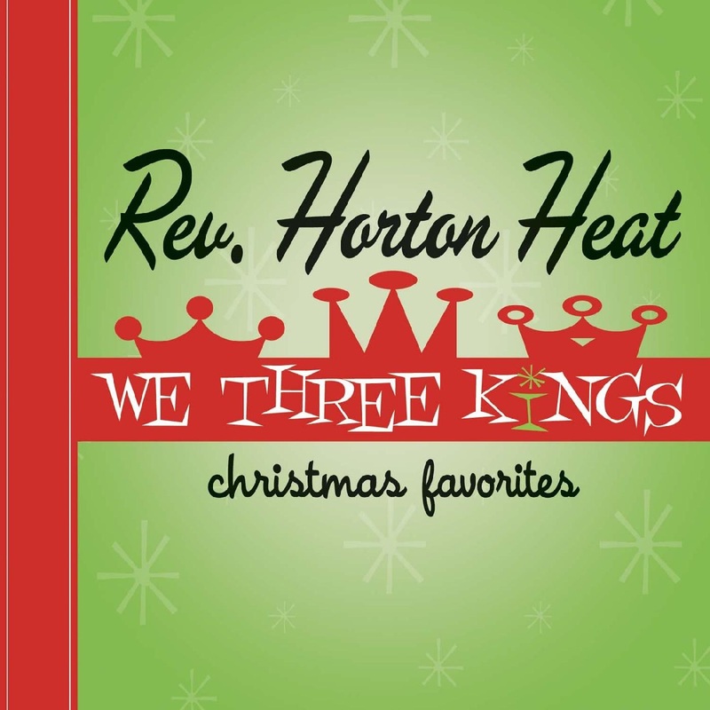 The Reverend Horton Heat – We Three Kings (Opaque Green Vinyl)