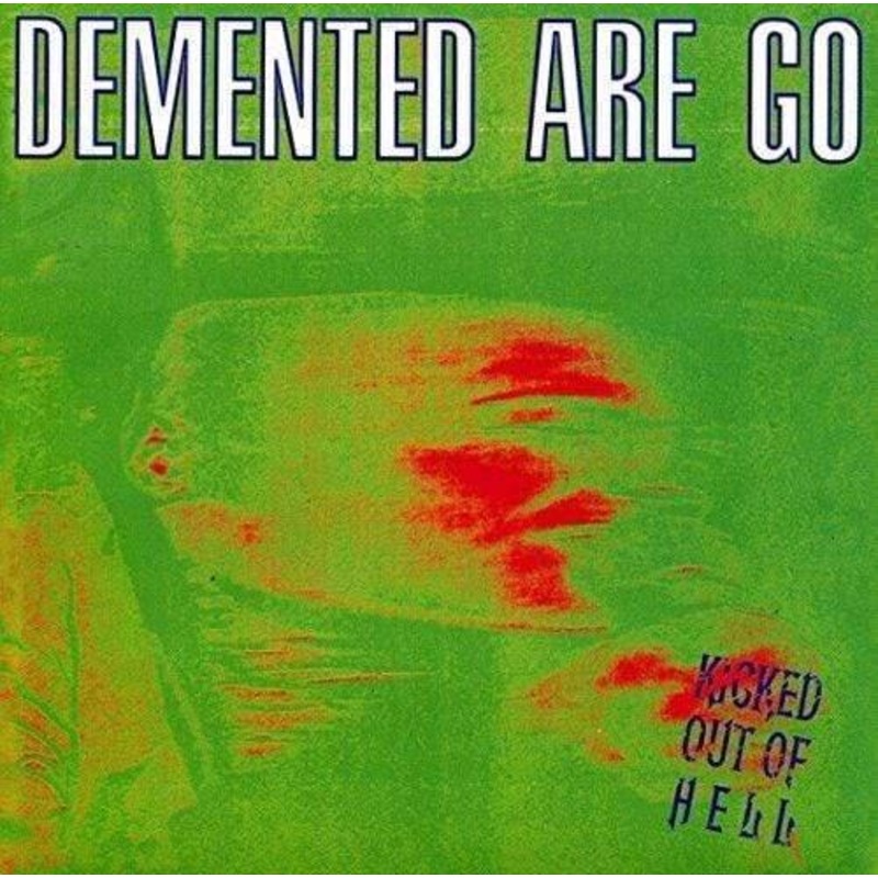 Demented Are Go – Kicked Out Of Hell (Vinyl)